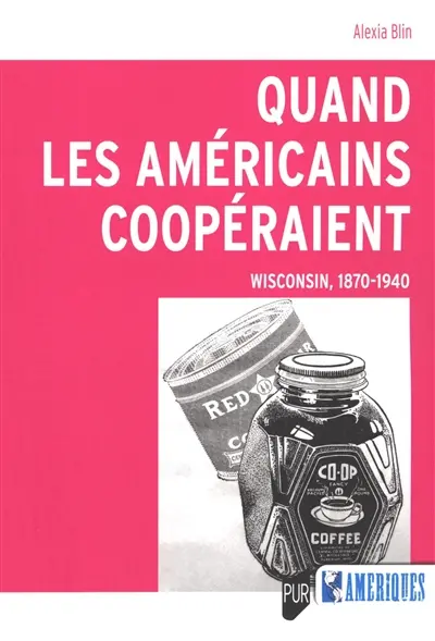 Quand les Américains coopéraient : Wisconsin, 1870-1940