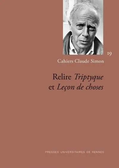 Cahiers Claude Simon, n° 19. Relire Triptyque et Leçon de choses