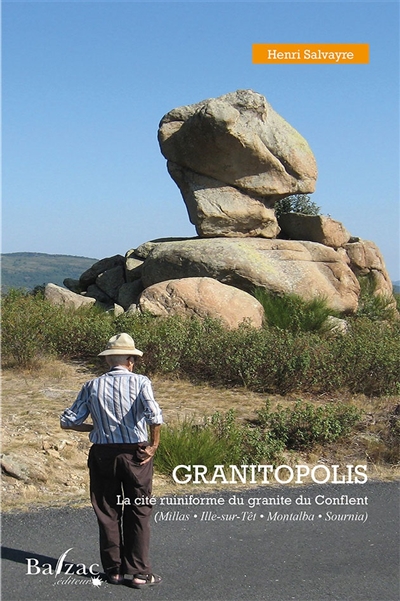 Granitopolis : la cité ruiniforme du granite du Conflent : Millas, Ille-sur-Têt, Montalba, Sournia