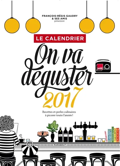 Le calendrier on va déguster 2017 : recettes et perles culinaires à picorer toute l'année !