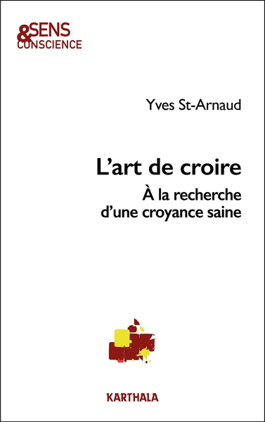 L'art de croire : à la recherche d'une croyance saine