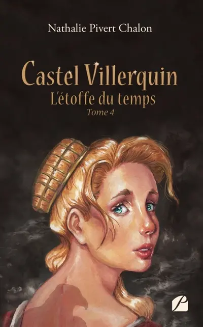 Castel Villerquin : Tome 4 L'étoffe du temps