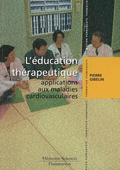 L'éducation thérapeutique : applications aux maladies cardiovasculaires