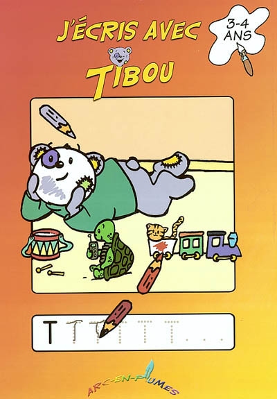Tibou l'ours. Vol. 2003. J'écris avec Tibou, 3-4 ans