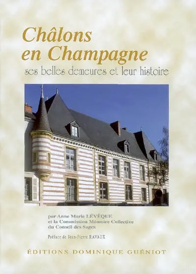 Châlons-en-Champagne : ses belles demeures et leur histoire