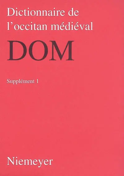 Dictionnaire de l'occitan médiéval : DOM, supplément. Vol. 1