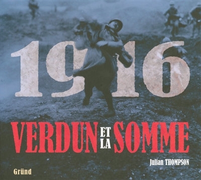 1916, Verdun et la Somme : les plus grandes batailles de la Première Guerre mondiale sur le front occidental