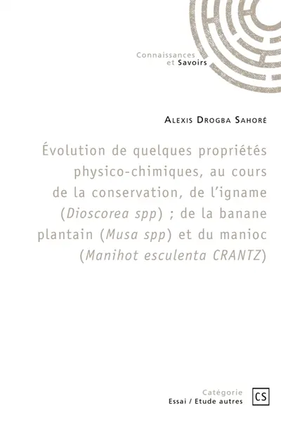 Evolution de quelques propriétés physico-chimiques de l'igname (Dioscorea spp), de la banane : Au cours de la conservation