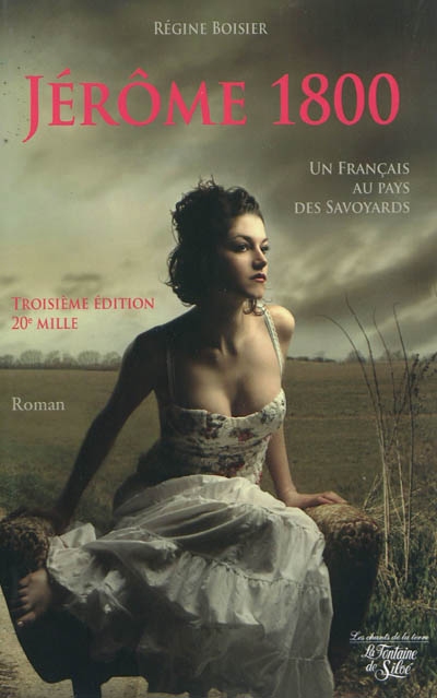 Jérôme 1800 : le Français au pays des Savoyards : pour tout l'amour de la bonne Louise et de Florentine la divine
