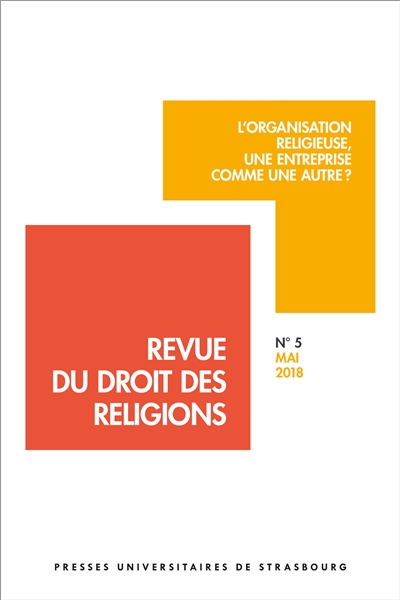 Revue du droit des religions, n° 5. L'organisation religieuse, une entreprise comme une autre ?