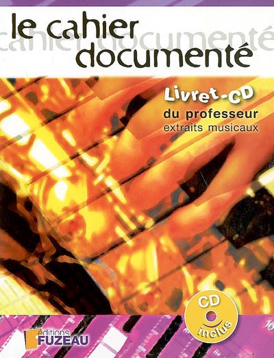 Le cahier documenté : livret-CD du professeur : 47 extraits musicaux d'accompagnement