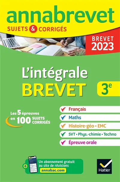 L'intégrale brevet 3e : les 5 épreuves en 100 sujets corrigés : brevet 2023