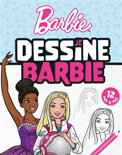 je dessine barbie : 12 pas-à-pas