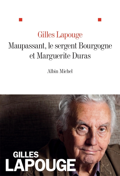 Maupassant, le sergent Bourgogne et Marguerite Duras