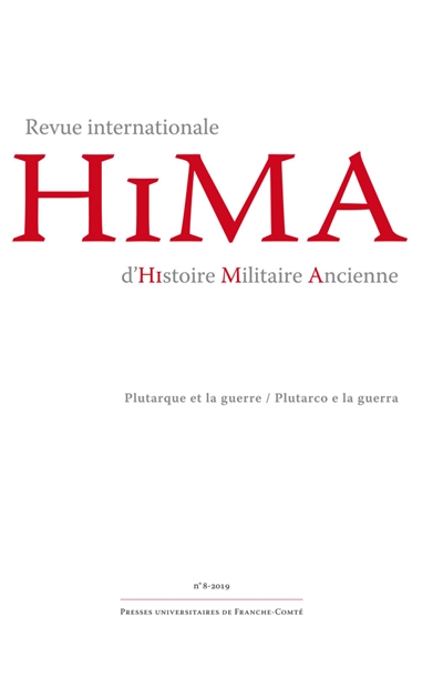 Hima : revue internationale d'histoire militaire ancienne, n° 8. Plutarque et la guerre. Plutarco e la guerra