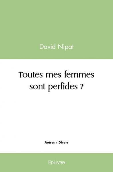 Toutes mes femmes sont perfides ?