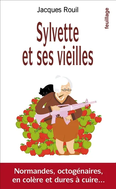 Sylvette et ses vieilles : Normandes, octogénaires, en colère et dures à cuire...