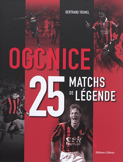 OGC Nice : 25 matchs de légende