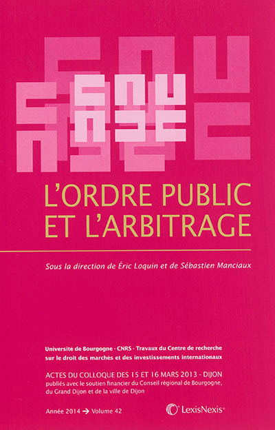 L'ordre public et l'arbitrage : actes du colloque des 15 et 16 mars 2013, Dijon