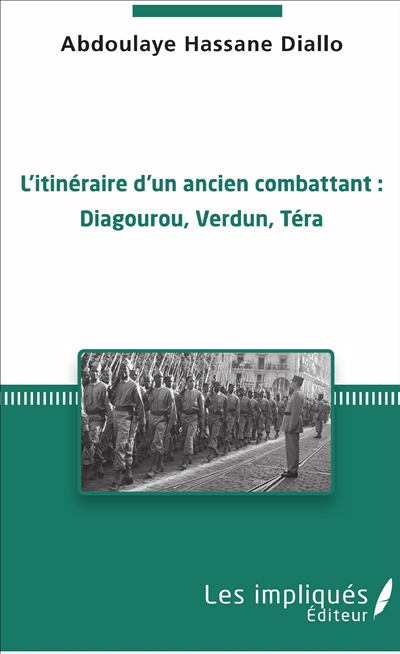 L'itinéraire d'un ancien combattant : Diagourou, Verdun, Téra