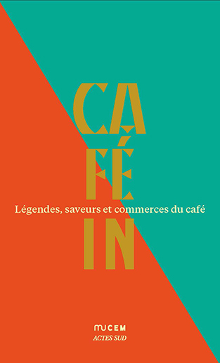 Café in : légendes, saveurs et commerces du café