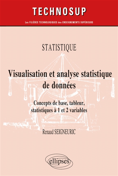 Statistique : visualisation et analyse statistique de données : concepts de base, tableur, statistiques à 1 et 2 variables