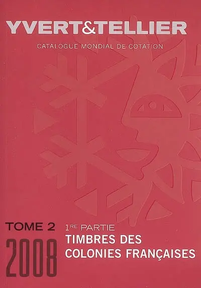 Catalogue Yvert et Tellier de timbres-poste. Vol. 2-1. Timbres des colonies françaises : cent douzième année