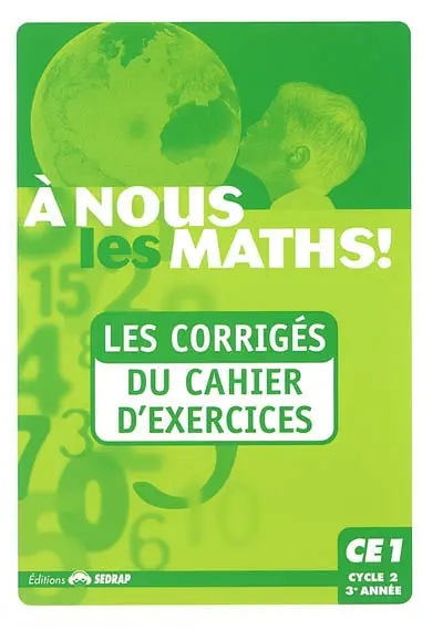 A nous les maths ! CE1, cycle 2, 3e année : les corrigés du cahier d'exercices