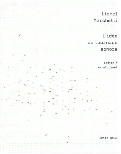 L'idée de tournage sonore : lettre à un étudiant