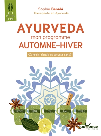Ayurveda : mon programme automne-hiver : conseils, rituels et astuces santé