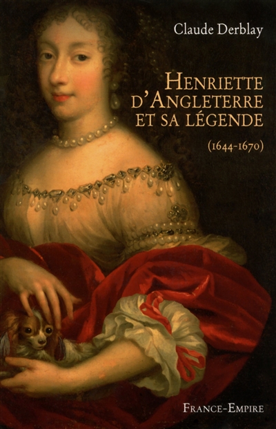 Henriette d'Angleterre et sa légende (1644-1670)