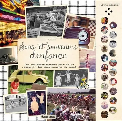 Sons et souvenirs d'enfance : des ambiances sonores pour faire ressurgir les doux moments du passé : livre sonore Sons et souvenirs d'enfance : des ambiances sonores pour faire ressurgir les doux moments du passé : livre sonore