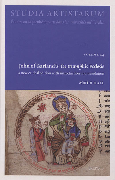 John of Garland's De triumphis Ecclesie : a new critical edition with introduction and translation