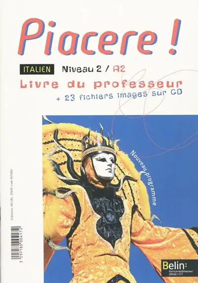 Piacere ! italien niveau 2, A2 : nouveau programme : livre du professeur + 23 fichiers images sur CD