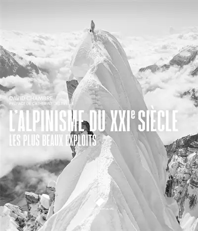 L'alpinisme du XXIe siècle : les plus beaux exploits