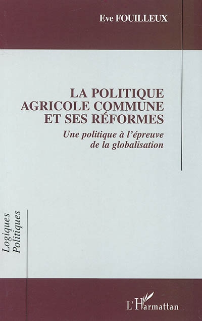La politique agricole commune et ses réformes : une politique à l'épreuve de la globalisation
