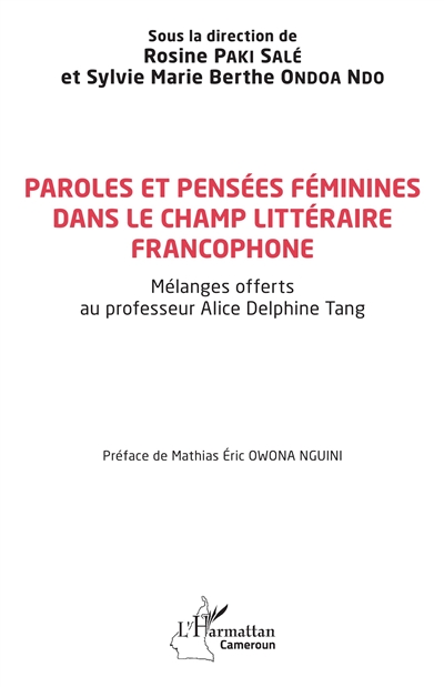 Paroles et pensées féminines dans le champs littéraire francophone : mélanges offerts au professeur Alice Delphine Tang