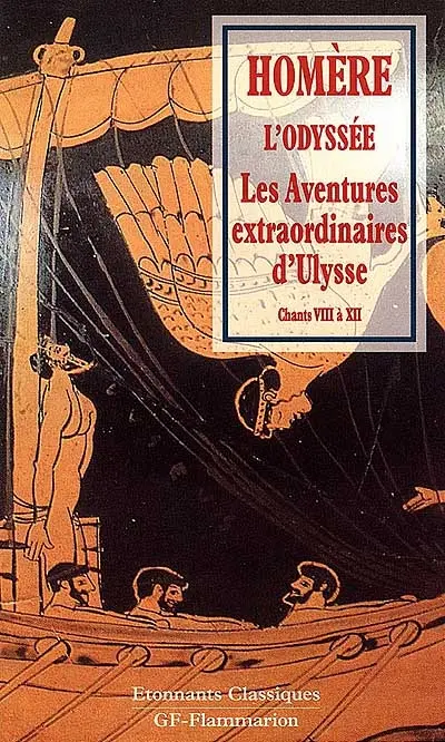 L'Odyssée. Vol. 2. Les aventures extraordinaires d'Ulysse : chants VIII à XII