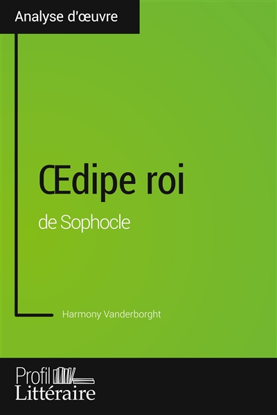 Œdipe roi de Sophocle (Analyse approfondie) : Approfondissez votre lecture des romans classiques et modernes avec Profil-Litteraire.fr