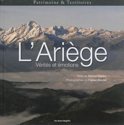 L'Ariège : vérités et émotions