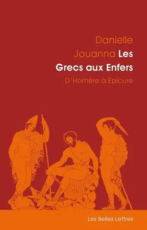 Les Grecs aux enfers : d'Homère à Epicure