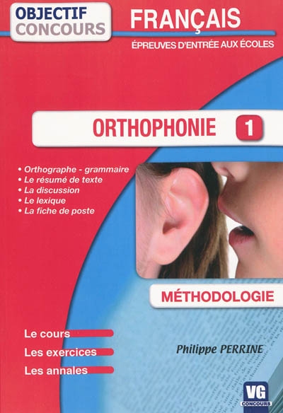 Orthophonie, français : méthodologie, épreuves d'entrée aux écoles : le cours, les exercices, les annales
