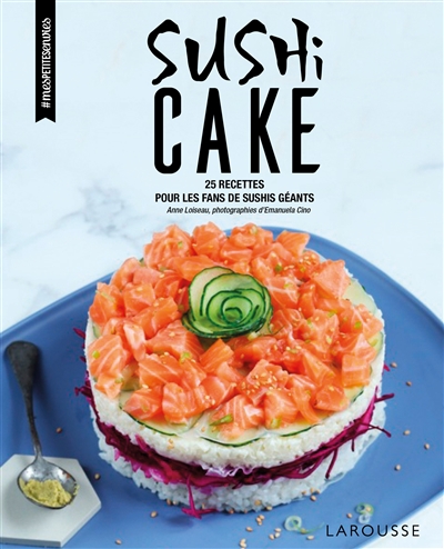 Sushi cake : 25 recettes pour les fans de sushis géants