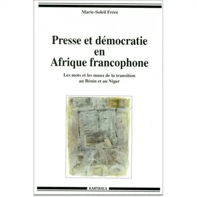 Presse et démocratie en Afrique francophone : les mots et les maux de la transition au Bénin et au Niger