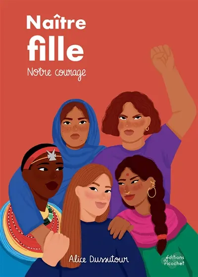 Naître fille. Vol. 1. Notre courage