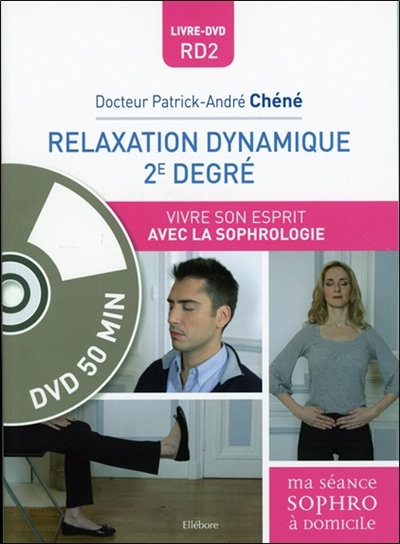 Relaxation dynamique 2e degré : vivre son esprit avec la sophrologie