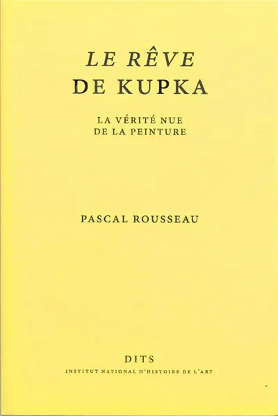 Le rêve de Kupka : la vérité nue de la peinture