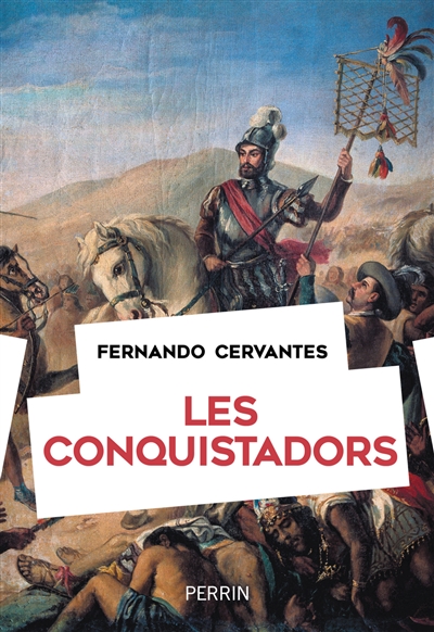 Les conquistadors - Fernando Cervantes