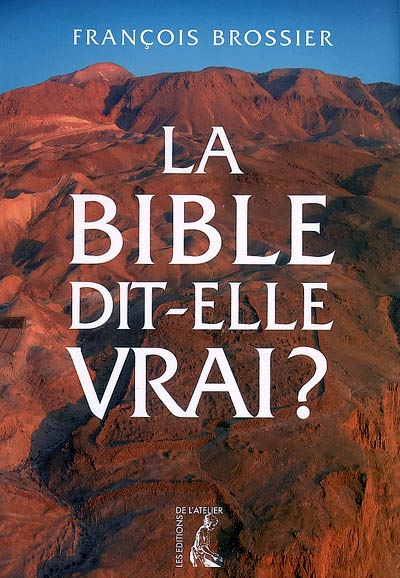 La Bible dit-elle vrai ?