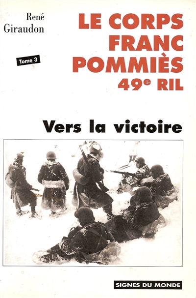 Historique du corps franc Pommiès. Vol. 3. Vers la victoire : à partie de la fin août 1944